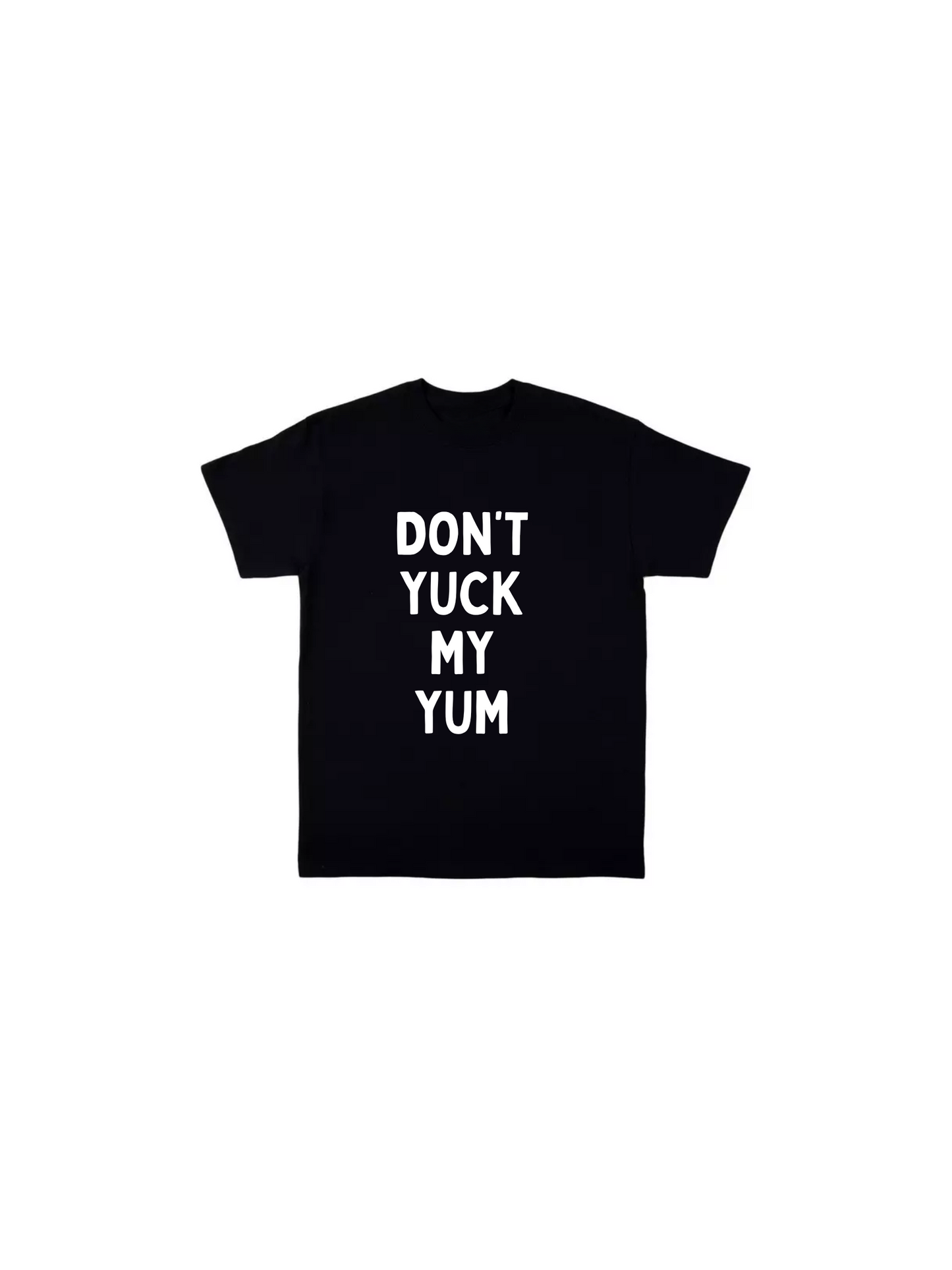 KIDS DON'T YUCK MY YUM  T-Shirt