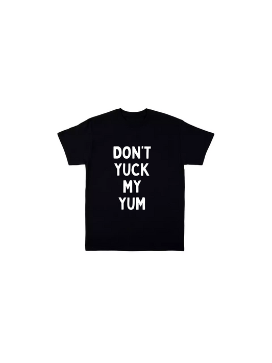 KIDS DON'T YUCK MY YUM  T-Shirt
